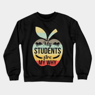 My Students Are My Why Tshirt Funny Teacher Gift Crewneck Sweatshirt